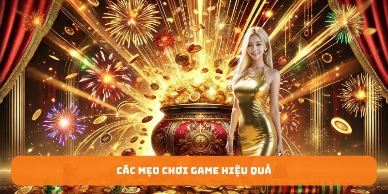 Bí quyết chơi game quay hũ hiệu quả bất bại